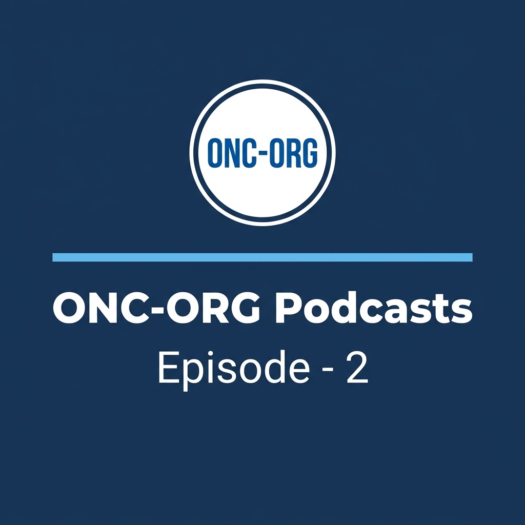 ONCORG Podcast Episode 2